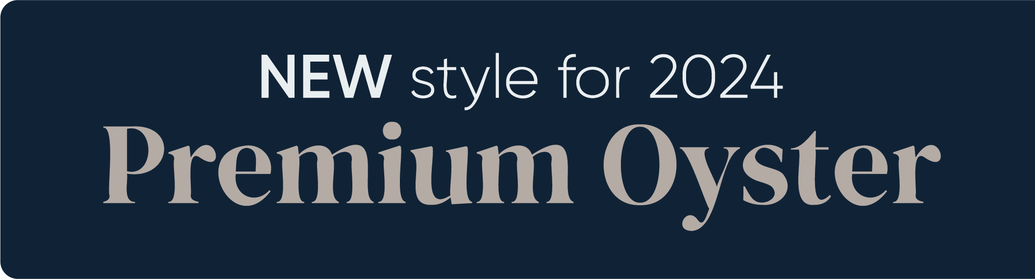 New style for 2024 premium oyster